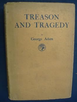 Hardcover Treason and tragedy: An Account of French War Trials (Malvyism, the Mutiny of 1917, the Caillaux Case, Edith Cavell's Betrayal, Lenoir & the Lady, etc.) Book