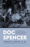 Doc Spencer: The Heart of Family Practice in Appalachia