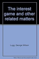 The interest game and other related matters 0935834028 Book Cover