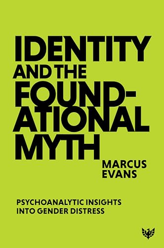 Identity and the Foundational Myth: Psychoanalytic Insights into Gender Distress