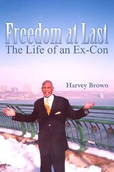 Paperback Freedom at Last: The Life of an Ex-con Book
