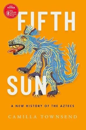 Fifth sun : a new history of the Aztecs