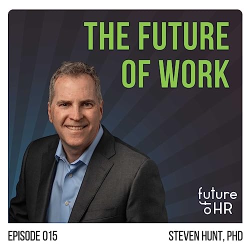 &ldquo;The Future of Work&rdquo; with Steven Hunt, PhD, Chief Expert, Work & Technology, SAP and author of Talent Tectonics Podcast By  cover art