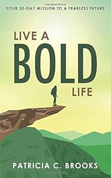 Paperback Live a Bold Life: Your 30-Day Mission to a Fearless Future Book