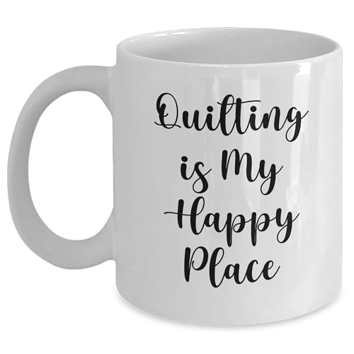Quilting Love in My Happy Place, Valentine's Unique Gift, White Coffee Mug, Quilting Inspirational Quote
