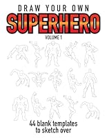 Draw Your Own Superhero Volume 1: 44 Blank Templates to Sketch Over B0D98TC3F8 Book Cover