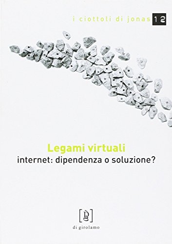 Legami Virtuali. Internet: Dipendenza O Soluzione?