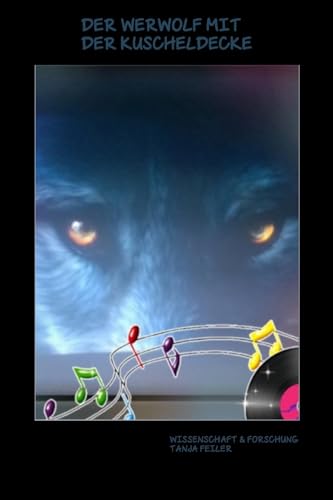Der Werwolf mit der Kuscheldecke: Wissenschaft und Forschung (German Edition)
