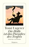 Die Hölle ist das Paradies des Teufels: Gedanken und Notizen (detebe) - Tomi Ungerer 