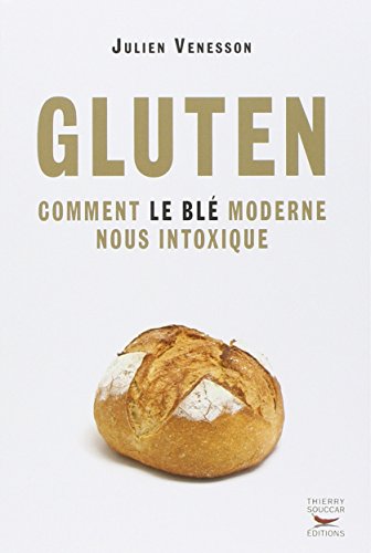 Gluten Comment le blé moderne nous intoxique: 1