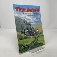 Thunderbolt The Republic P-47 Thunderbolt In The European Theater 0897473930 Book Cover