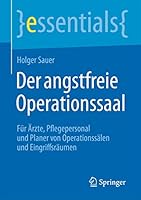 Der Angstfreie Operationssaal: Fur Arzte, Pflegepersonal Und Planer Von Operationssalen Und Eingriffsraumen 3662451832 Book Cover
