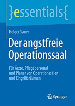 Paperback Der Angstfreie Operationssaal: Für Ärzte, Pflegepersonal Und Planer Von Operationssälen Und Eingriffsräumen [German] Book