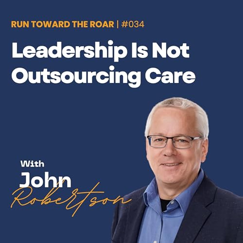 Leadership Is Not Outsourcing Care