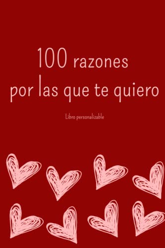 100 razones por las que te quiero: Libro personalizable