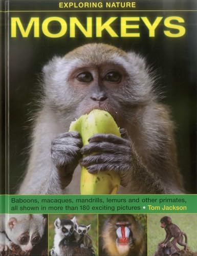 Exploring Nature: Monkeys: Baboons, Macaques, Mandrills, Lemurs And Other Primates, All Shown In More Than 180 Enticing Photographs (Exploring Nature (Armadillo))
