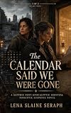 The Calendar Said We Were Gone: A Sapphic Post-Apocalyptic Survival Romantic Suspense Novel (The Afterlight Calendar Book 1) (English Edition)