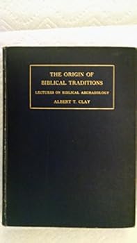 The Origin Of Biblical Traditions Hebrew Legends In Babylonia And Israel Lectures On Biblical Archaeology