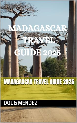 MADAGASCAR TRAVEL GUIDE 2025 (New Orleans travel guide 2025 Book 6)