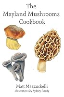 The Mayland Mushrooms Cookbook 1729418147 Book Cover