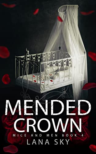 Mended Crown: A Dark Mafia Romance: War of Roses Universe (Mice and Men Book 4) Mended Crown: A Dark Mafia Romance: War of Roses Universe (Mice and Men Book 4)