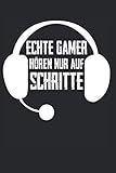 Echte Gamer Hören Nur Auf Schritte: Notizbuch Planer Tagebuch Schreibheft Notizblock - Geschenk-Idee für Zocker, Gaming Fans, Videospieler. Computer ... x 22.9 cm, 6