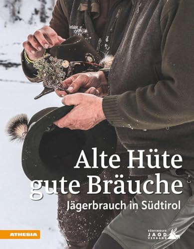 Alte Hüte, gute Bräuche: Jägerbrauch in Südtirol