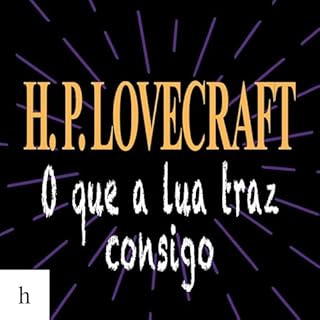 O que a Lua traz consigo Audiolivro Por H.P. Lovecraft, Fernando Klabin capa
