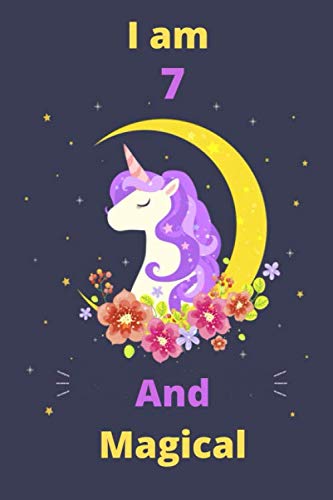 I am 7 And Magical: I am 7 And Magical Lined Notebook / Journal / Diary Gift, 120 White Pages 6x9 inches, Matte Finish Cover