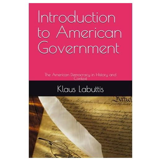 Introduction to American Government: The American Democracy in History and Context