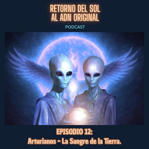 Episodio 12: Arturianos - La Sangre de la Tierra. cover art