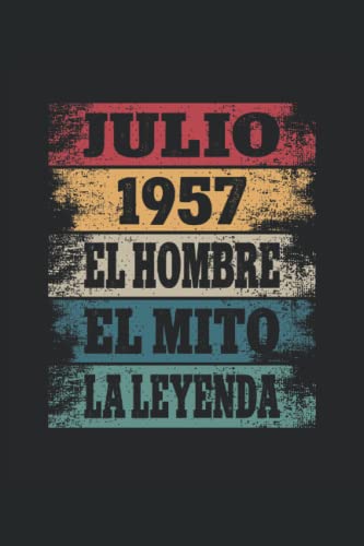 Julio 1957 - El Hombre - El Mito - La Leyenda: Regalos Originales para Hombre Papá Abuelo Hermano - Diario, Cuaderno De Notas, Apuntes O Agenda