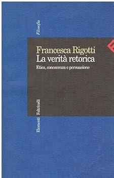 Hardcover La Verita Retorica: Etica, Conoscenza E Persuasione Book