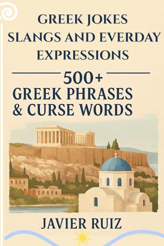 Greek Jokes, Slang & Everyday Expressions: Laugh, Learn & Speak Like a Local — Real Greek Talk for Travelers & Language Lovers