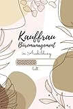 Kauffrau in Ausbildung: Notizbuch für angehende Kauffrauen | 120 Seiten Gepunktet (ca. DIN A5) | Tagebuch | Tagesplaner | Terminkalender | Geschenkidee für Kauffrau für Büromanagement