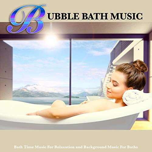 Bubble Bath Music Bath Time Music For Relaxation and