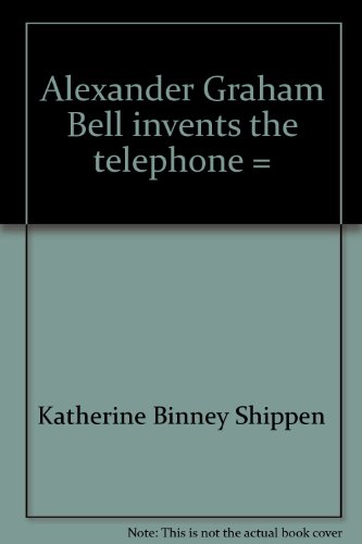 Alexander Graham Bell invents the telephone =: ... 039495338X Book Cover
