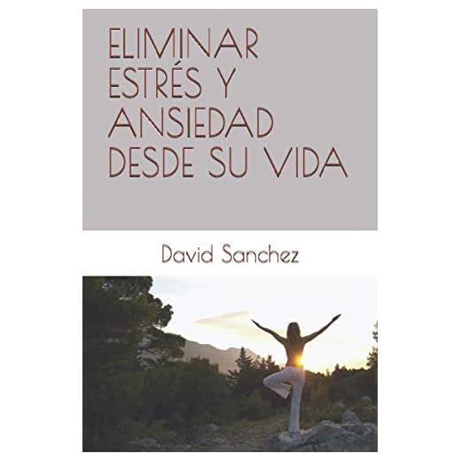ELIMINAR ESTRÉS Y ANSIEDAD DESDE SU VIDA