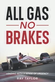Paperback All Gas No Brakes: Leading With A Sense of Urgency Book