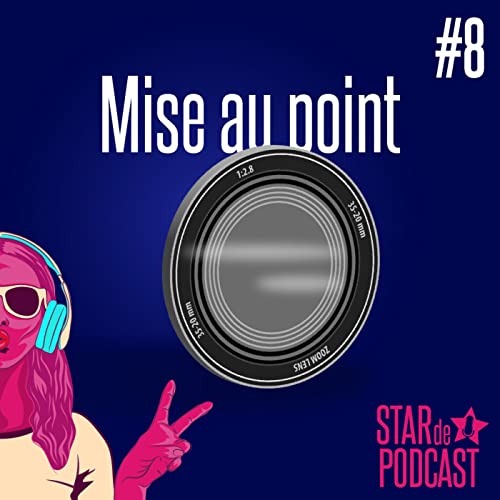 Episode 8 - Mise au point