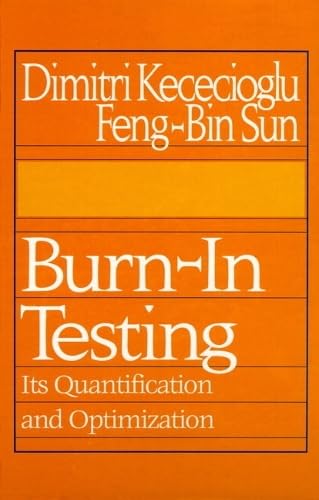 Burn-In Testing: Its Quantification and Optimization (Reliability Engineering)