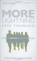 More Lightning, Less Thunder: How to Energize Innovation Teams 097122420X Book Cover