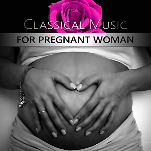 Classical Music for Pregnant Woman Soothing Sounds for Childbirth and