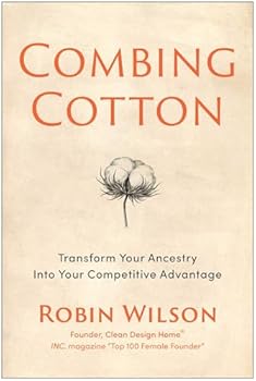 Hardcover Combing Cotton: Transform Your Ancestry Into Your Competitive Advantage Book