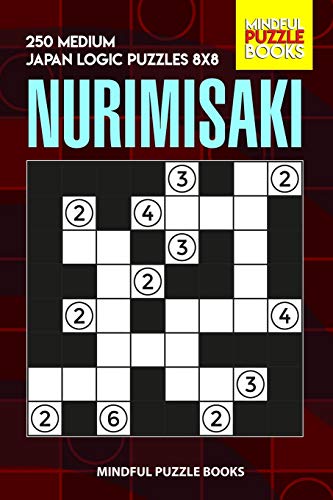 Nurimisaki: 250 Medium Japan Logic Puzzles 8x8 (Nurimisaki Puzzle)