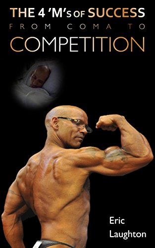 THE 4 'M'S OF SUCCESS: From Coma To Competition (4 M's of Success Book 1)