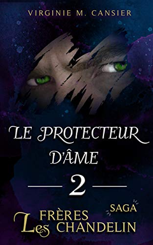 Télécharger Le protecteur d'âme: Saga des frères Chandelin Livre 2 Livre eBook France