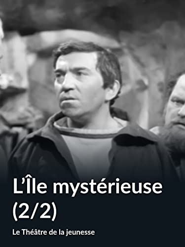L’Île mystérieuse (2/2) (Le Théâtre de la jeunesse)