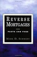 Reverse Mortgages: Facts and FAQs 1424301270 Book Cover
