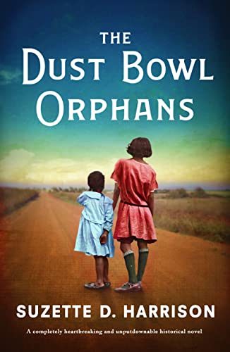 The Dust Bowl Orphans: A completely heartbreaking and unputdownable historical novel by [Suzette D. Harrison]